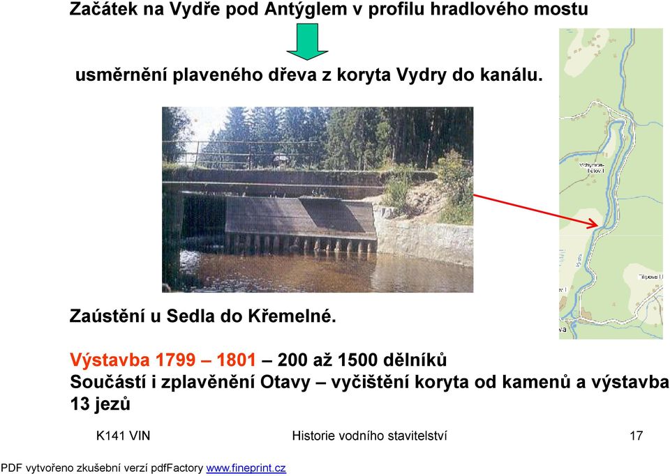 Výstavba 1799 1801 200 až 1500 dělníků Součástí i zplavěnění Otavy