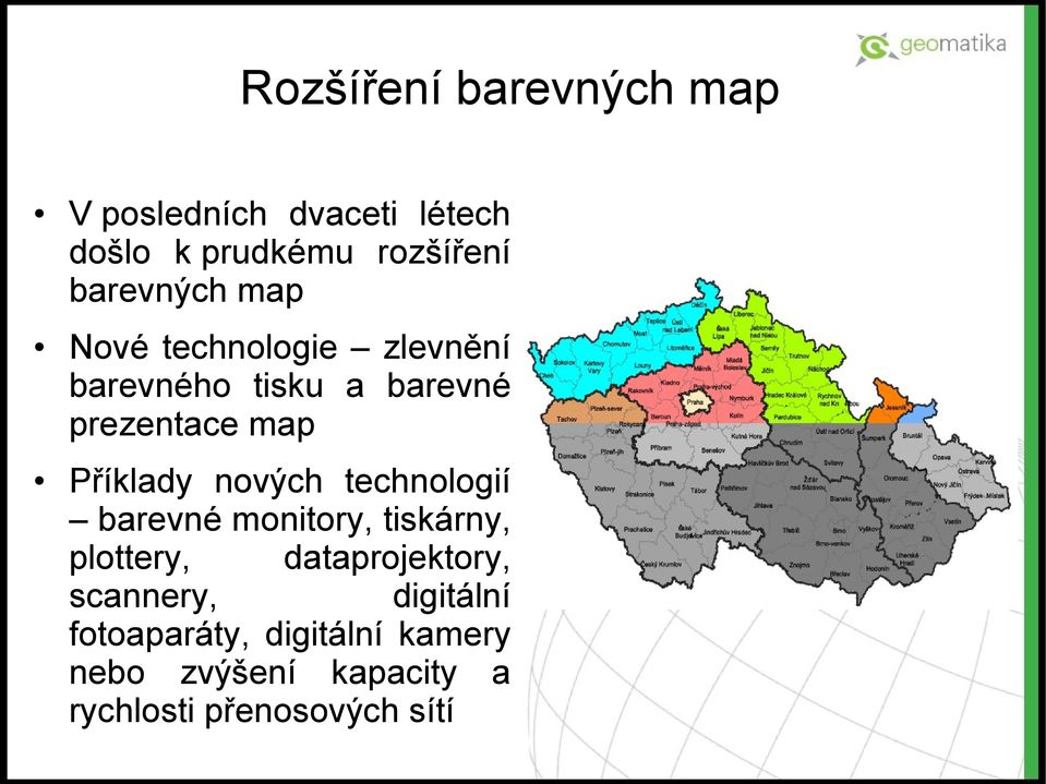 Příklady nových technologií barevné monitory, tiskárny, plottery, dataprojektory,