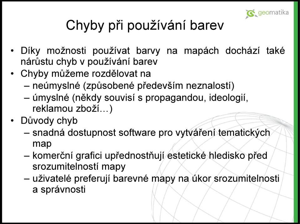 reklamou zboží ) Důvody chyb snadná dostupnost software pro vytváření tematických map komerční grafici