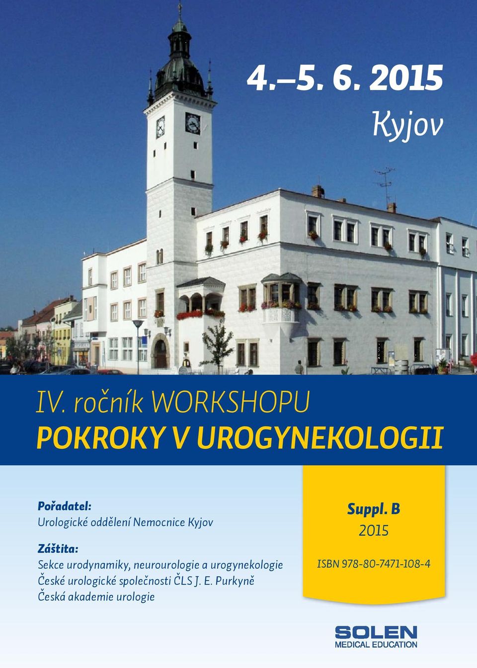 ročník WORKSHOPU POKROKY V UROGYNEKOLOGII Pořadatel: Urologické oddělení Nemocnice