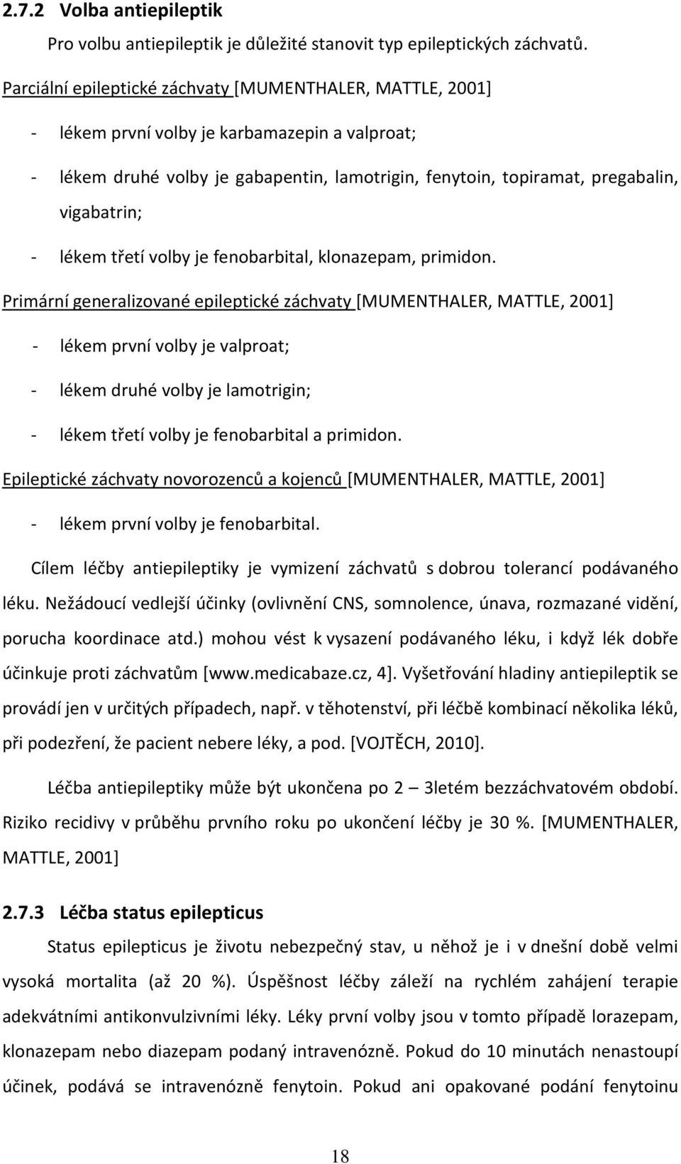 - lékem třetí volby je fenobarbital, klonazepam, primidon.