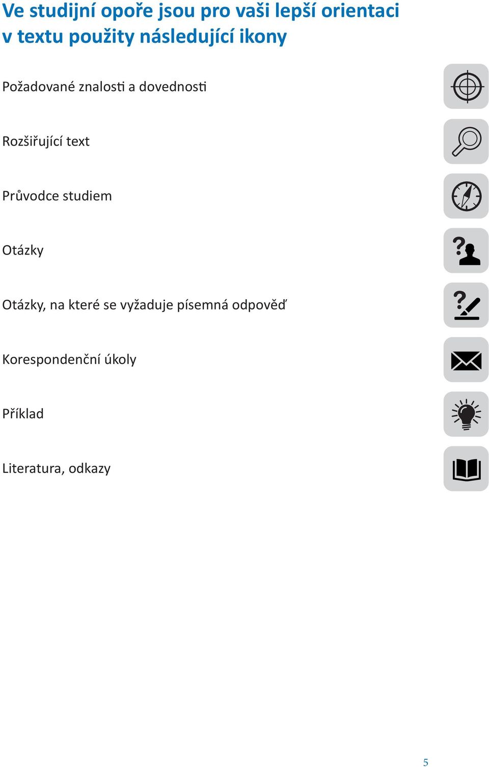Rozšiřující text Průvodce studiem Otázky Otázky, na které se