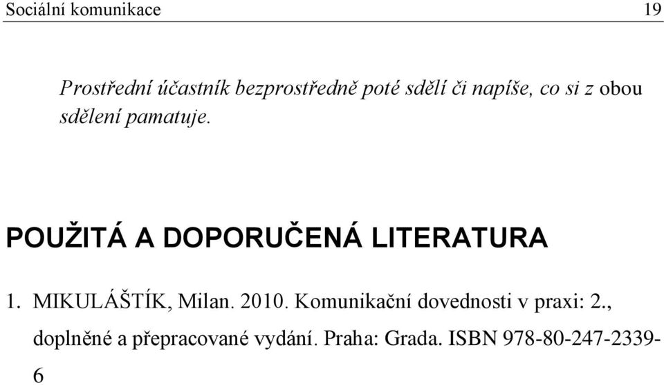 POUŽITÁ A DOPORUČENÁ LITERATURA 1. MIKULÁŠTÍK, Milan. 2010.