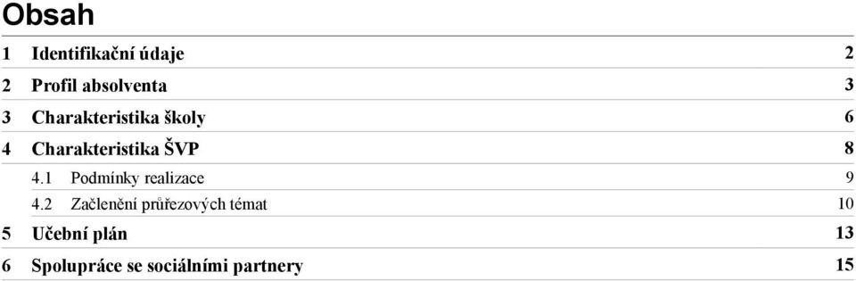 1 Podmínky realizace 9 4.