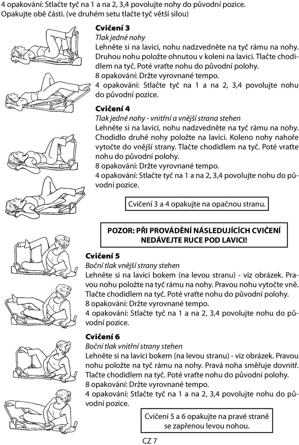 Poté vraťte nohu do původní polohy. 4 opakování: Stlačte tyč na 1 a na 2, 3,4 povolujte nohu do původní pozice.