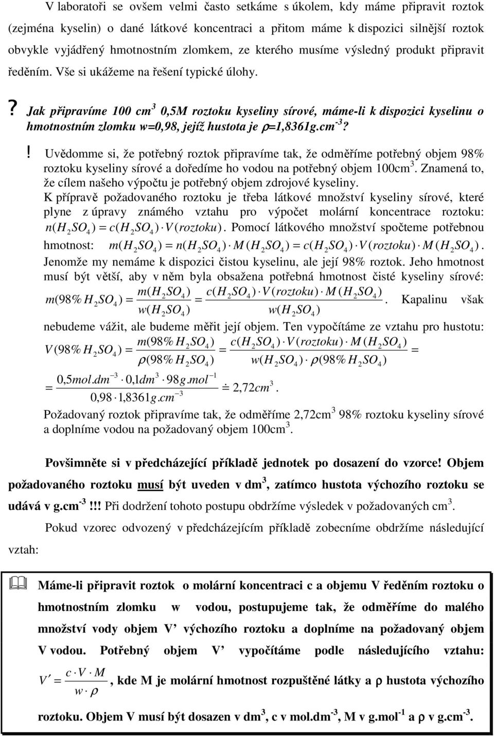 Jak připravíme 00 cm 0,5M roztoku kyseliny sírové, máme-li k dispozici kyselinu o hmotnostním zlomku w0,98, jejíž hustota je ρ,86gcm -?