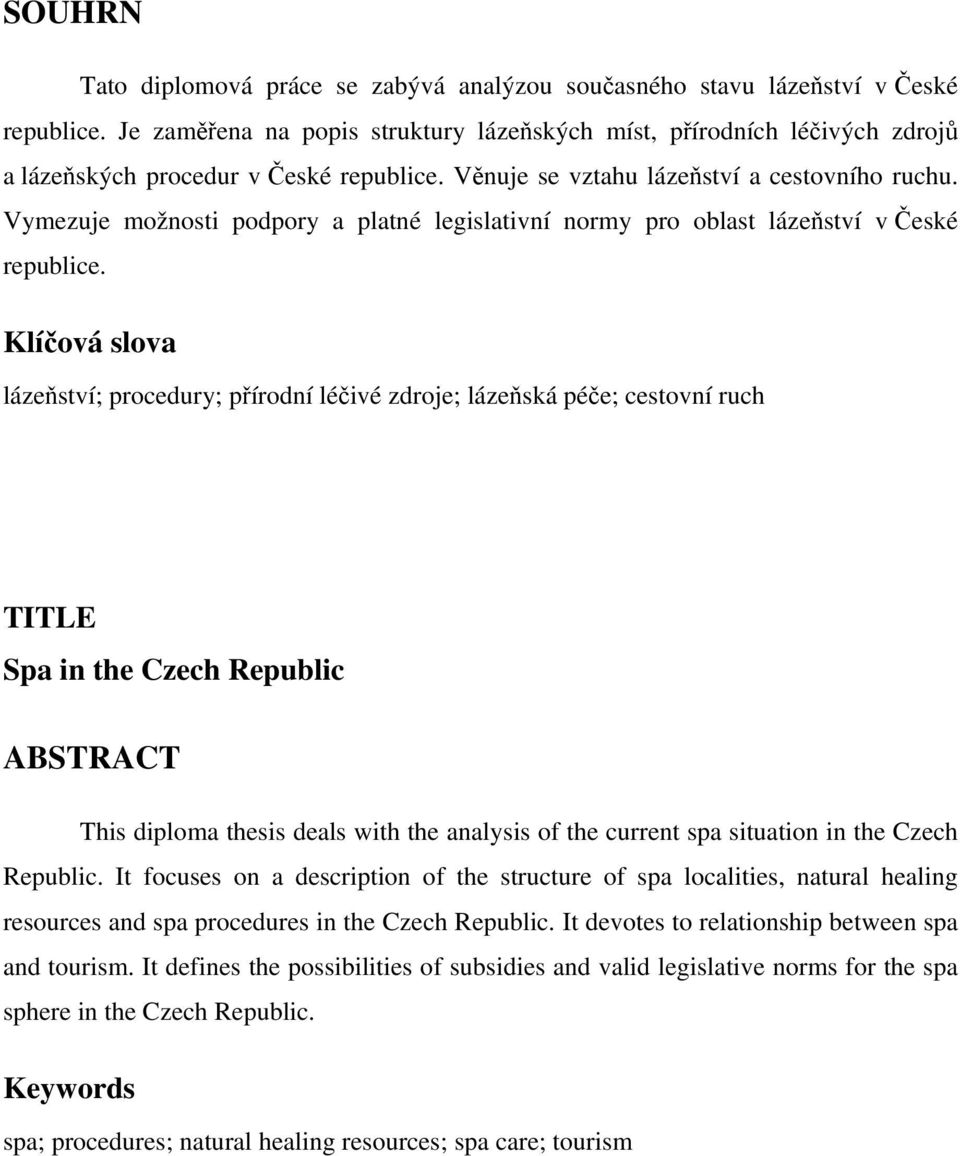 Vymezuje možnosti podpory a platné legislativní normy pro oblast lázeňství v České republice.