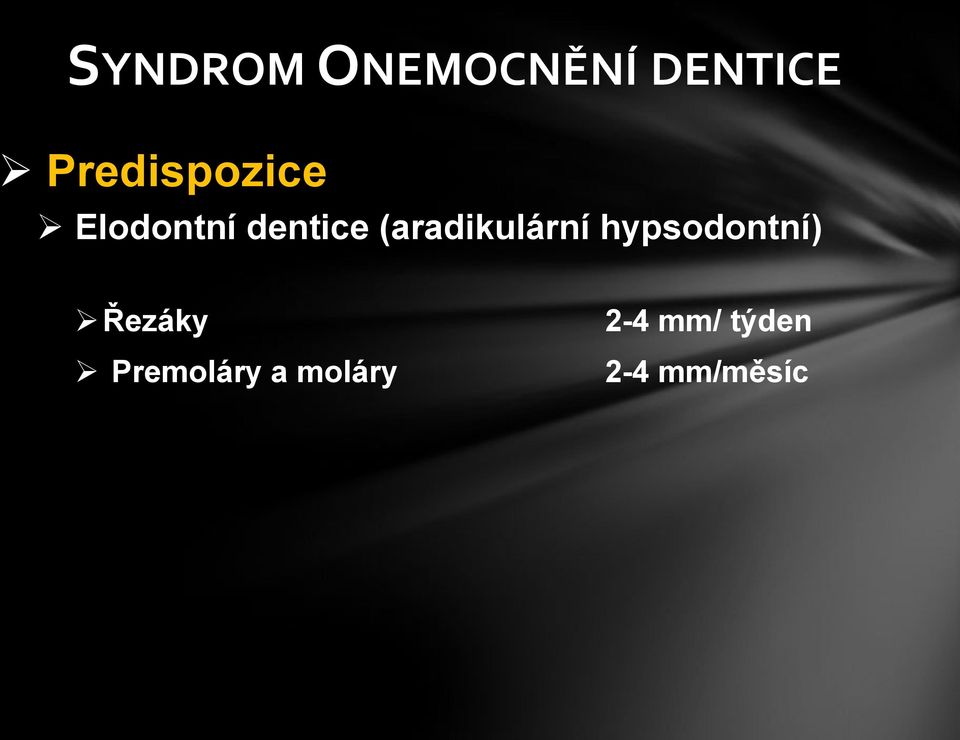 (aradikulární hypsodontní) Řezáky