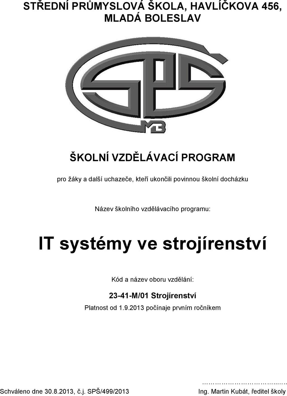 systémy ve strojírenství Kód a název oboru vzdělání: 23-41-M/01 Strojírenství Platnost od 1.9.