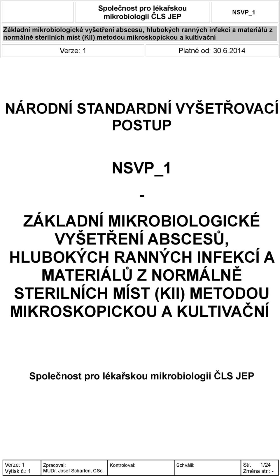 MIKROBIOLOGICKÉ VYŠETŘENÍ ABSCESŮ, HLUBOKÝCH RANNÝCH INFEKCÍ A