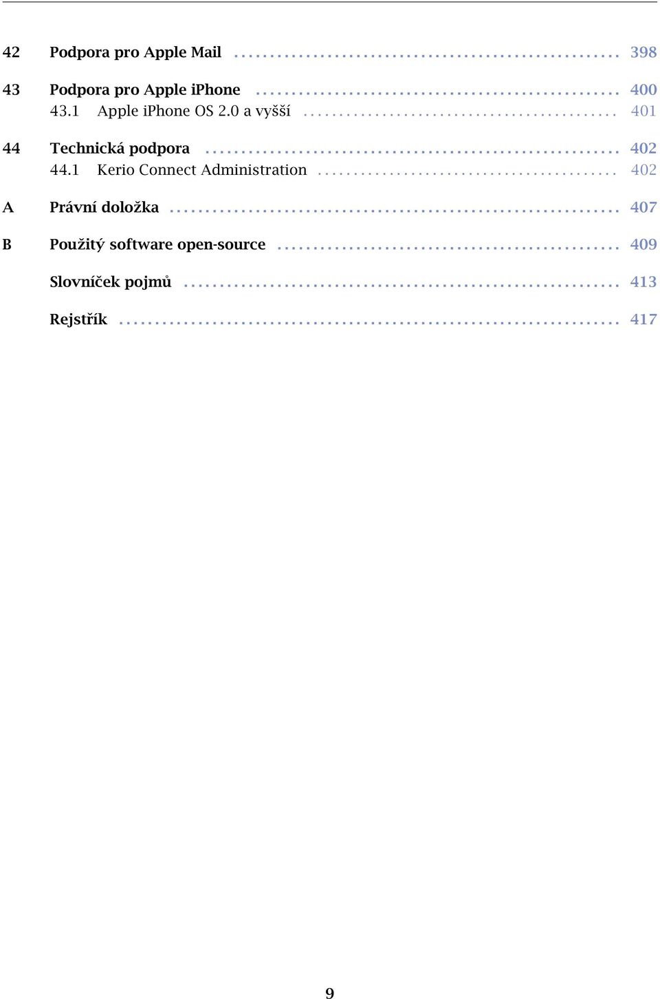 1 Kerio Connect Administration.......................................... 402 A Právní doložka............................................................... 407 B Použitý software open-source.