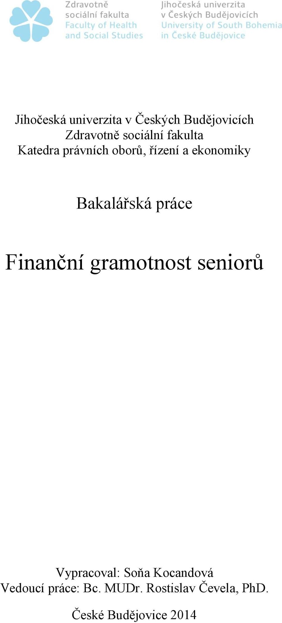 práce Finanční gramotnost seniorů Vypracoval: Soňa Kocandová