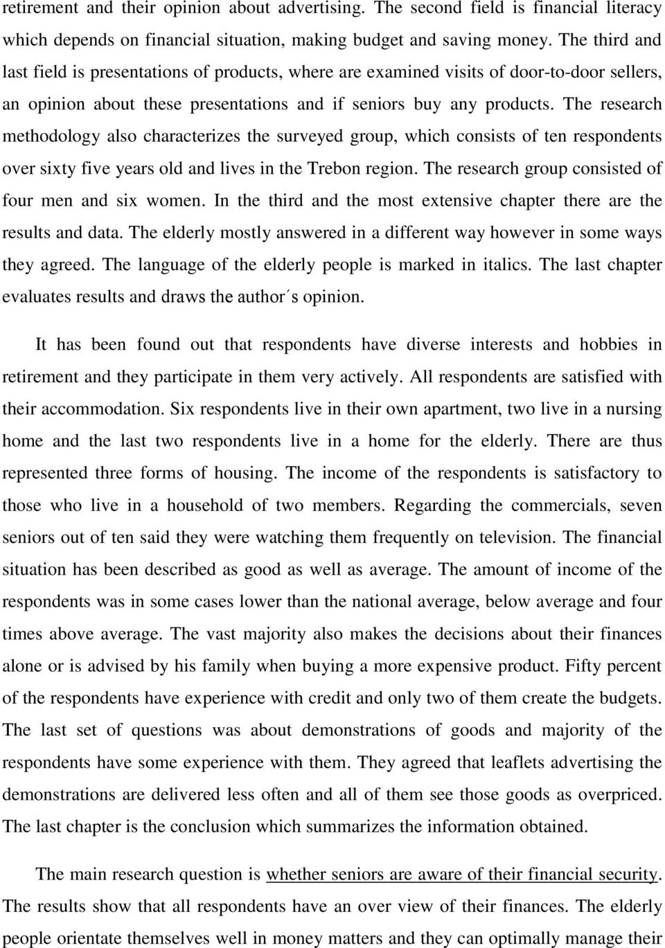 The research methodology also characterizes the surveyed group, which consists of ten respondents over sixty five years old and lives in the Trebon region.