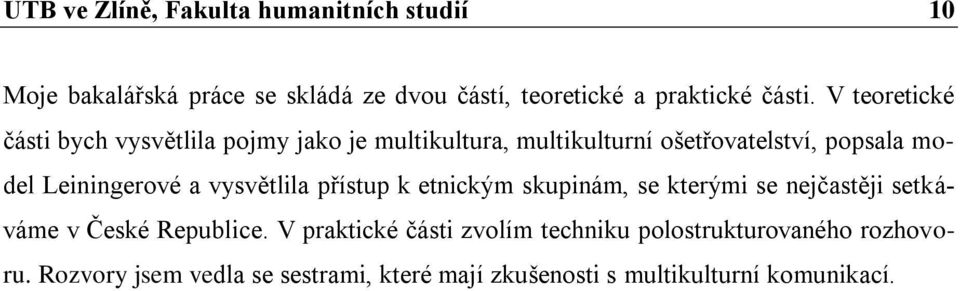 a vysvětlila přístup k etnickým skupinám, se kterými se nejčastěji setkáváme v České Republice.