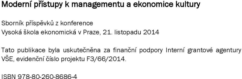 listopadu 2014 Tato publikace byla uskutečněna za finanční podpory