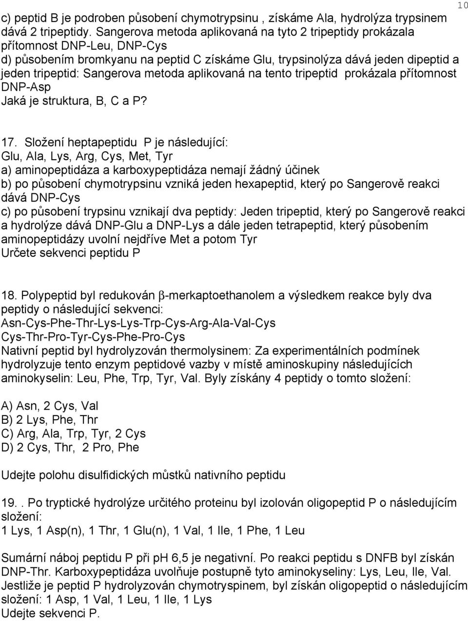 metoda aplikovaná na tento tripeptid prokázala přítomnost DP-Asp Jaká je struktura, B, C a P? 17.