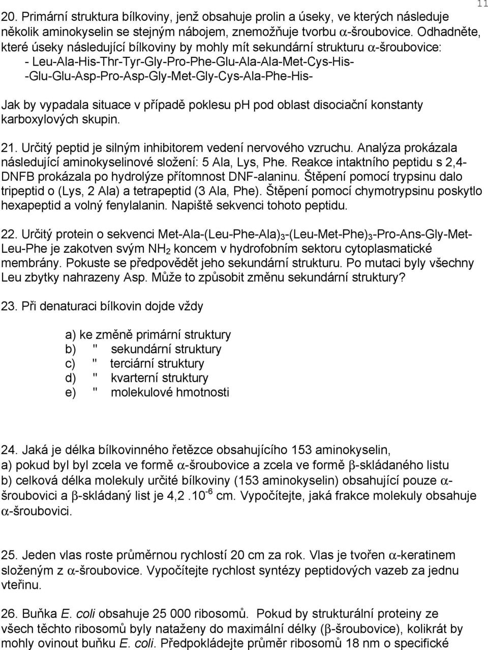 Jak by vypadala situace v případě poklesu p pod oblast disociační konstanty karboxylových skupin. 21. Určitý peptid je silným inhibitorem vedení nervového vzruchu.