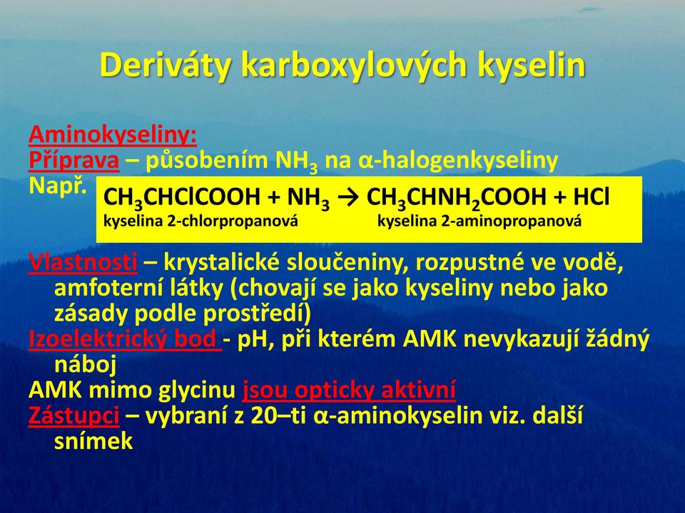 krystalické sloučeniny, rozpustné ve vodě, amfoterní látky (chovají se jako kyseliny nebo jako zásady podle