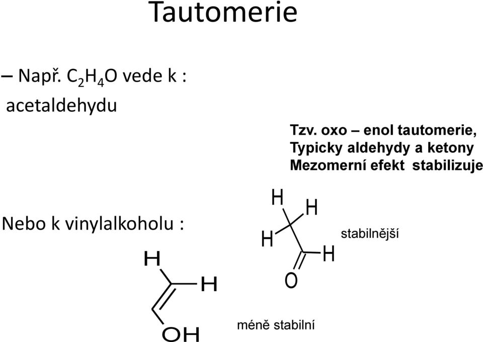 oxo enol tautomerie, Typicky aldehydy a