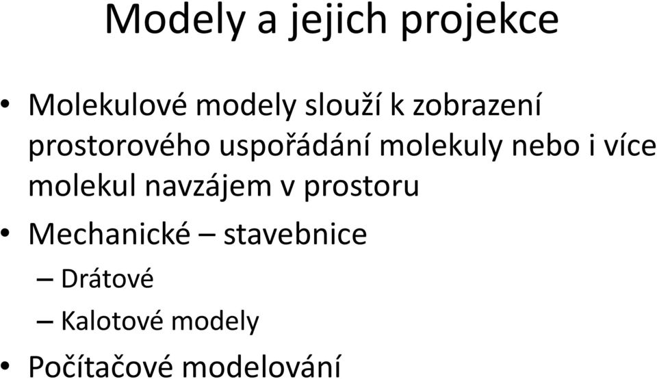 i více molekul navzájem v prostoru Mechanické