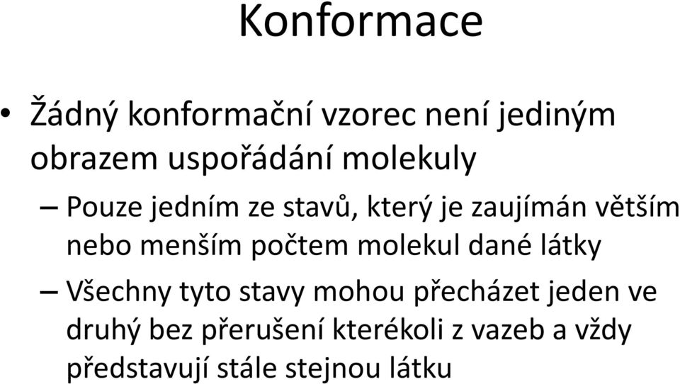 počtem molekul dané látky Všechny tyto stavy mohou přecházet jeden ve