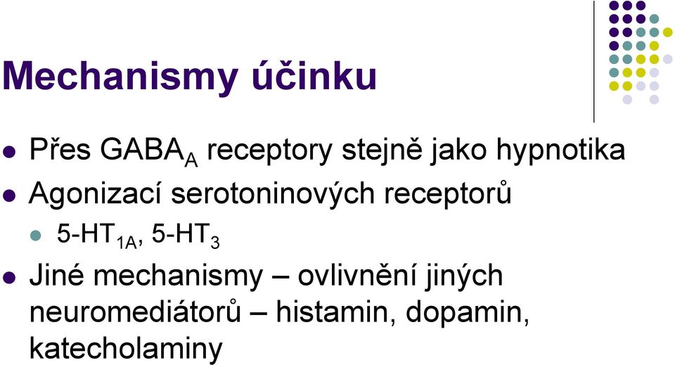 receptorů 5-HT 1A, 5-HT 3 Jiné mechanismy