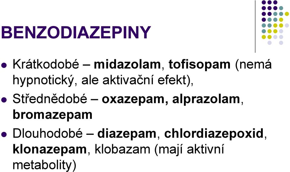 oxazepam, alprazolam, bromazepam Dlouhodobé diazepam,