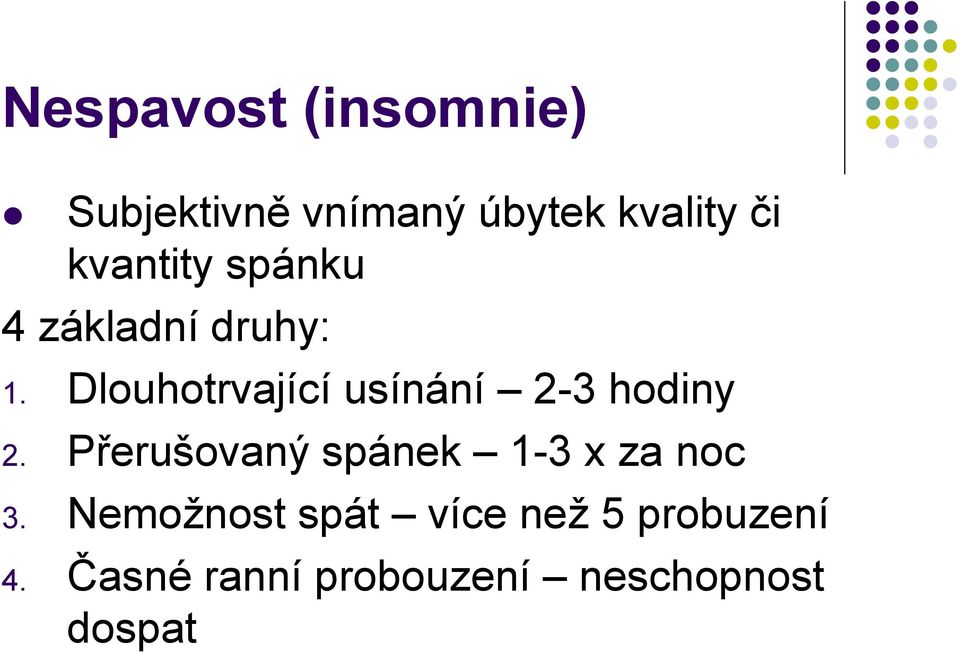 Dlouhotrvající usínání 2-3 hodiny 2.