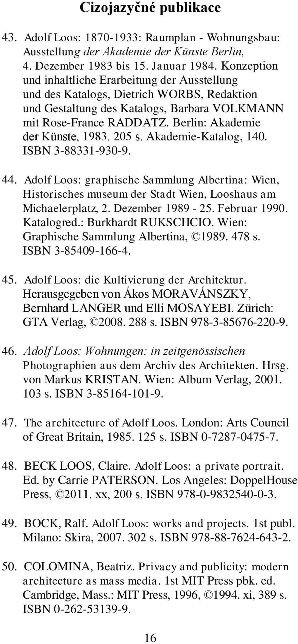 Berlin: Akademie der Künste, 1983. 205 s. Akademie-Katalog, 140. ISBN 3-88331-930-9. 44.