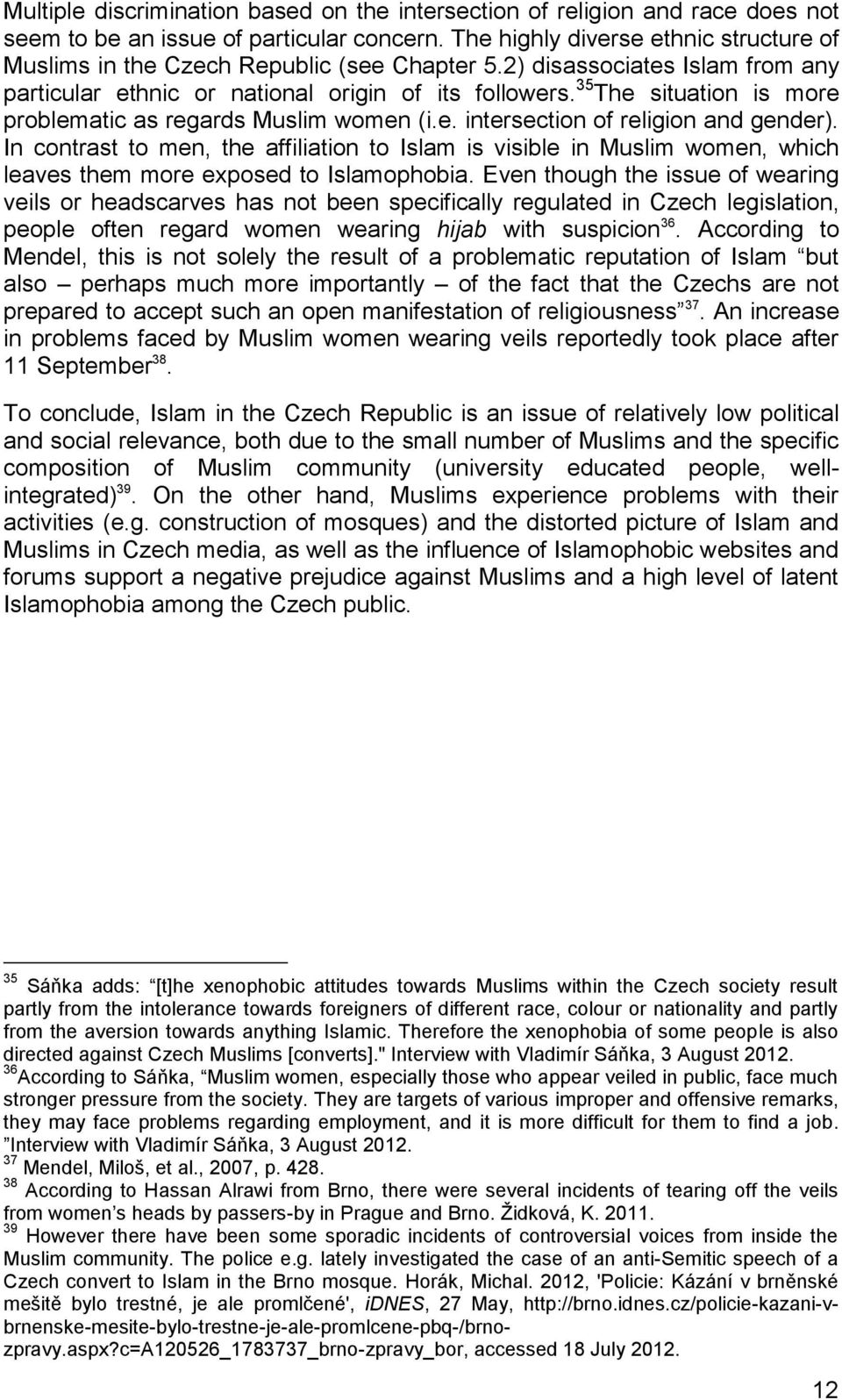 35 The situation is more problematic as regards Muslim women (i.e. intersection of religion and gender).