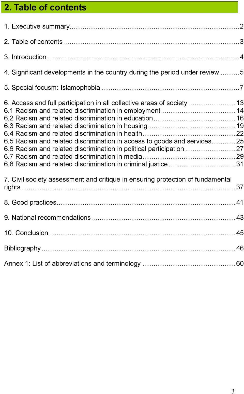 2 Racism and related discrimination in education... 16 6.3 Racism and related discrimination in housing... 19 6.4 Racism and related discrimination in health... 22 6.