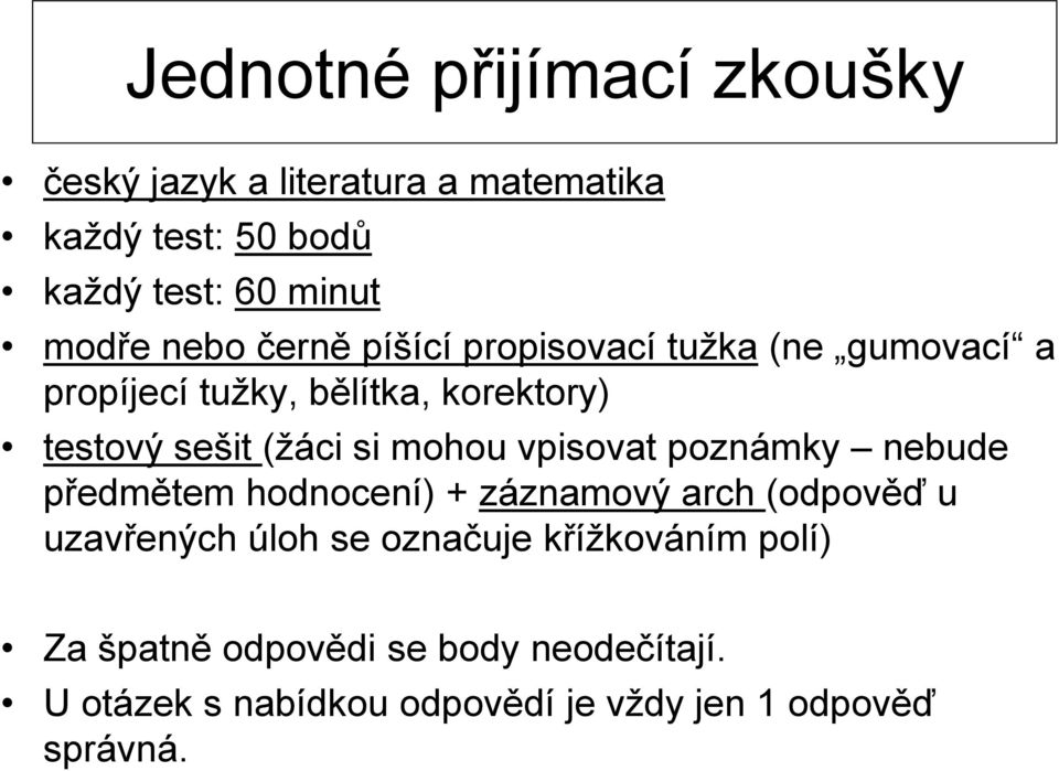 mohou vpisovat poznámky nebude předmětem hodnocení) + záznamový arch (odpověď u uzavřených úloh se označuje