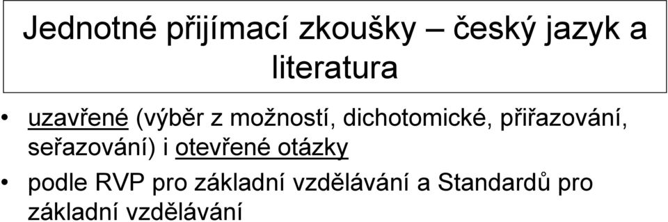 přiřazování, seřazování) i otevřené otázky podle