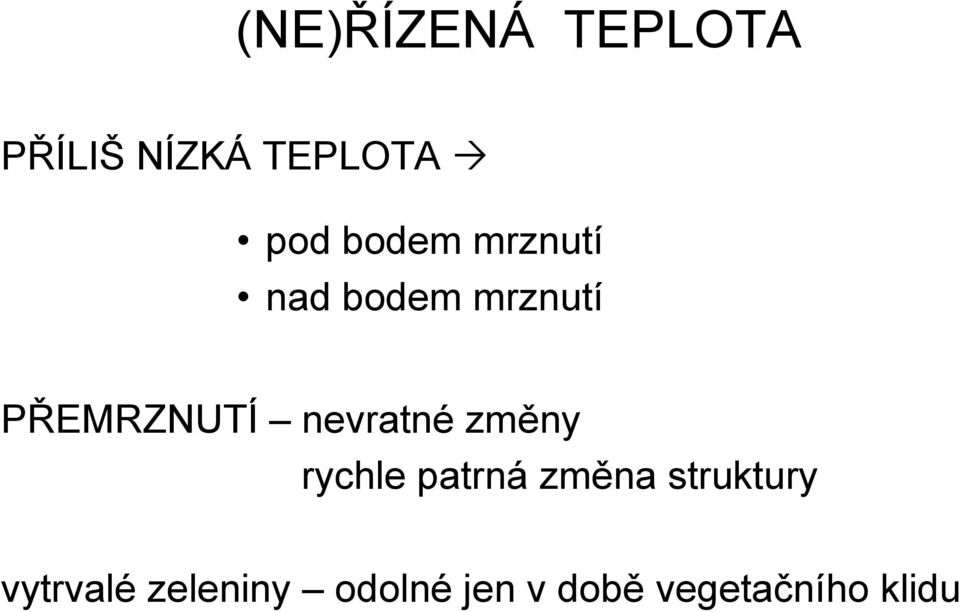 nevratné změny rychle patrná změna struktury