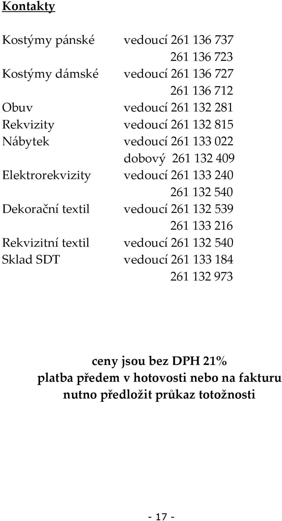 261 132 540 Dekorační textil vedoucí 261 132 539 261 133 216 Rekvizitní textil vedoucí 261 132 540 Sklad SDT vedoucí 261