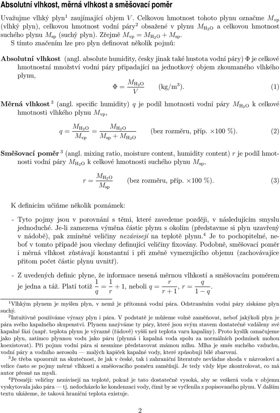 S tímto značením lze pro plyn definovat několik pojmů: Absolutní vlhkost (angl.