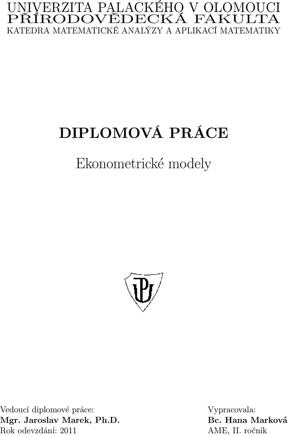 Ekonometrické modely Vedoucí diplomové práce: Mgr.