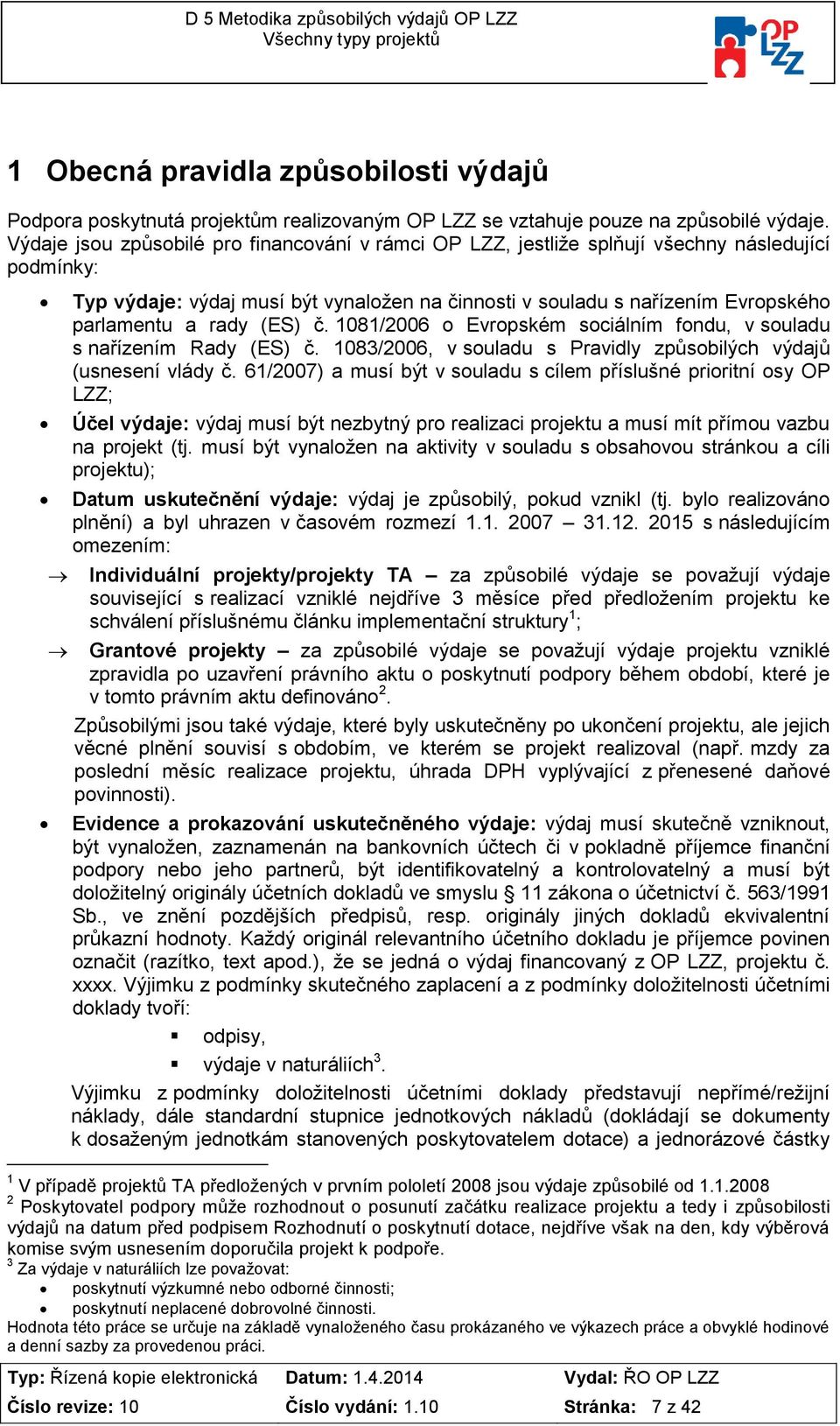 1081/2006 Evrpském sciálním fndu, v suladu s nařízením Rady (ES) č. 1083/2006, v suladu s Pravidly způsbilých výdajů (usnesení vlády č.