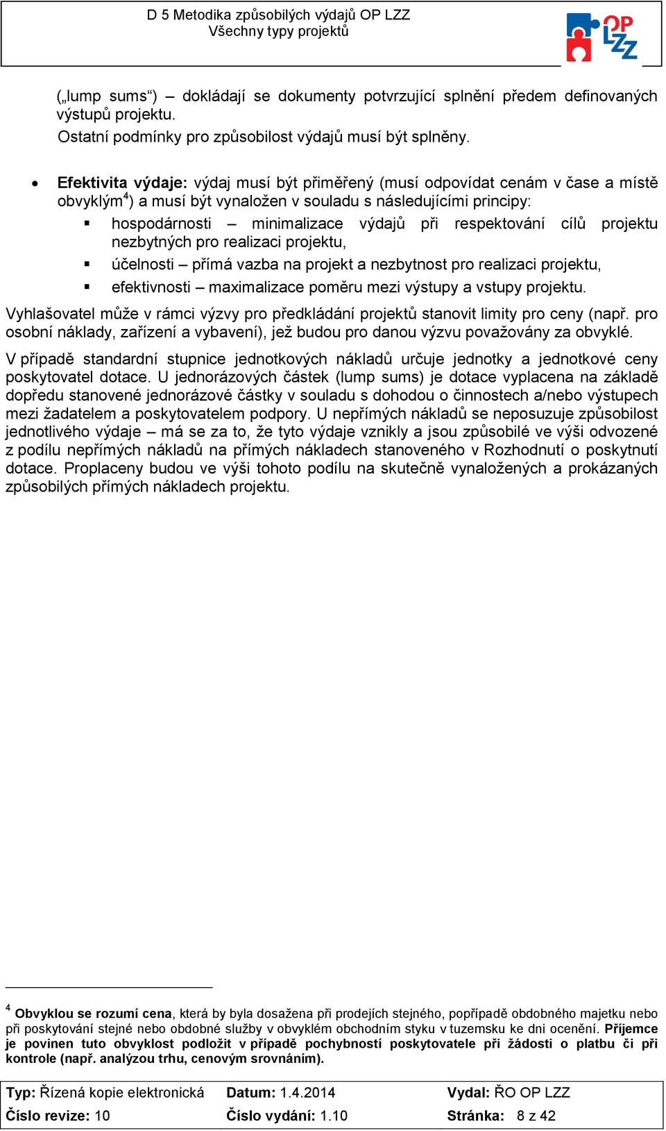 prjektu nezbytných pr realizaci prjektu, účelnsti přímá vazba na prjekt a nezbytnst pr realizaci prjektu, efektivnsti maximalizace pměru mezi výstupy a vstupy prjektu.