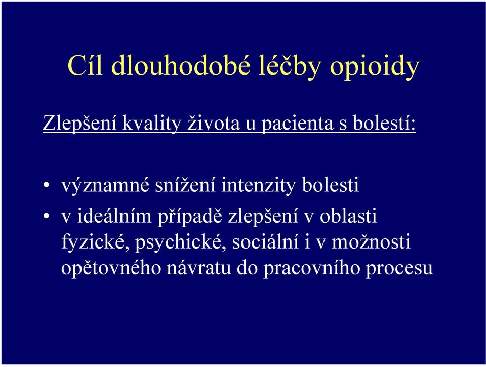 ideálním případě zlepšení v oblasti fyzické, psychické,