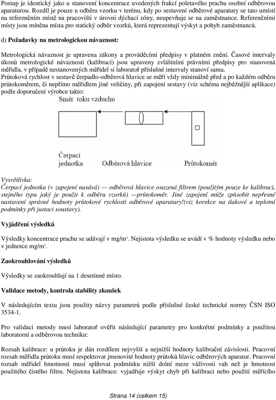 Referenčními místy jsou míněna místa pro statický odběr vzorků, která reprezentují výskyt a pohyb zaměstnanců.