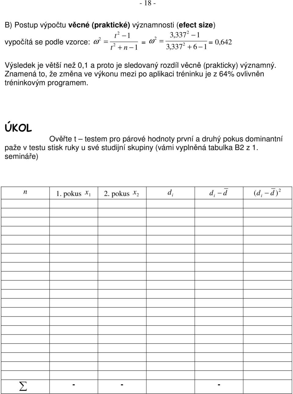 Znamená to, že změna ve výkonu mez po aplkac trénnku je z 64% ovlvněn trénnkovým programem.