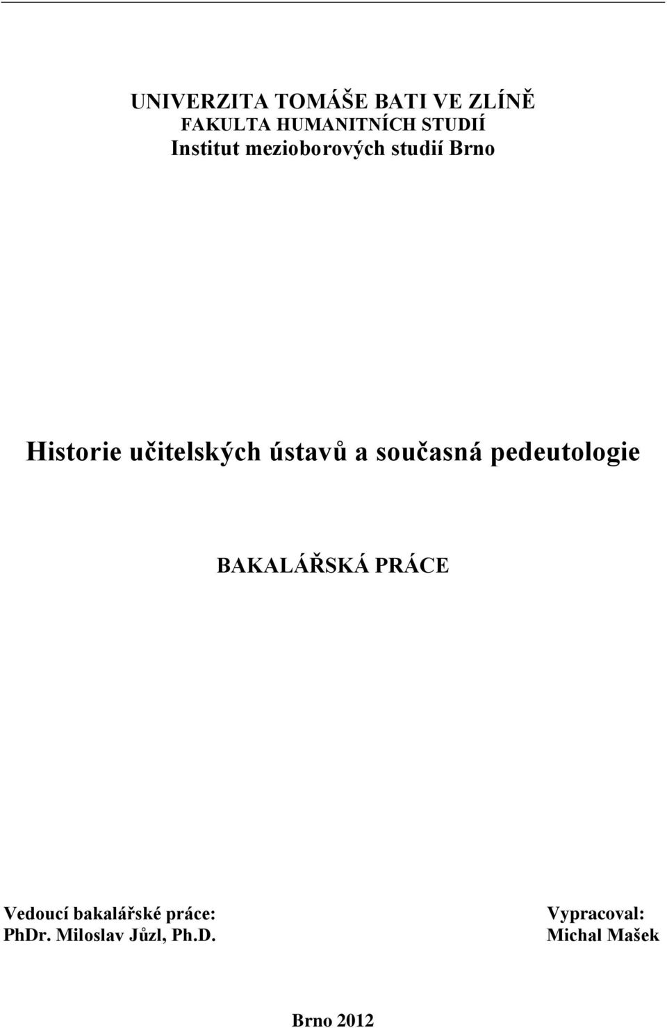 a současná pedeutologie BAKALÁŘSKÁ PRÁCE Vedoucí bakalářské