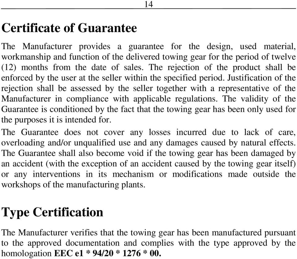 Justification of the rejection shall be assessed by the seller together with a representative of the Manufacturer in compliance with applicable regulations.