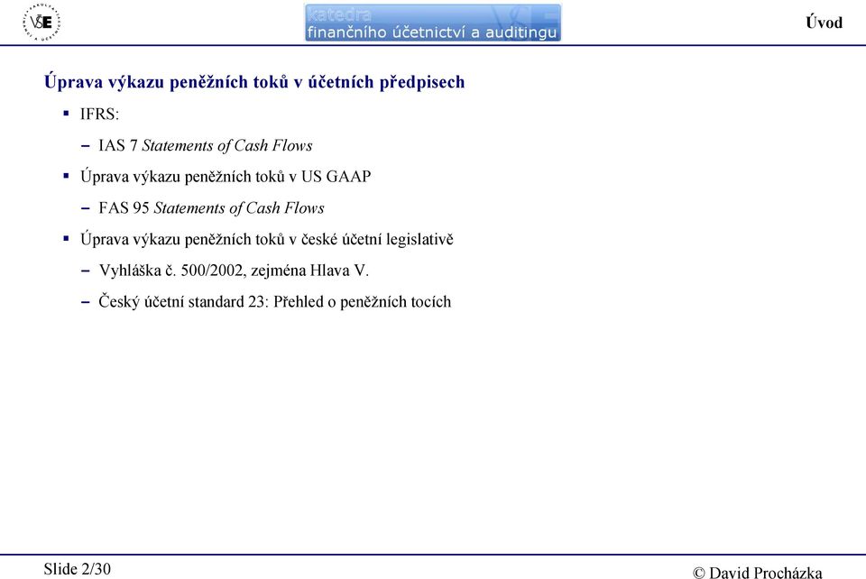 Flows Úprava výkazu peněžních toků v české účetní legislativě - Vyhláška č.
