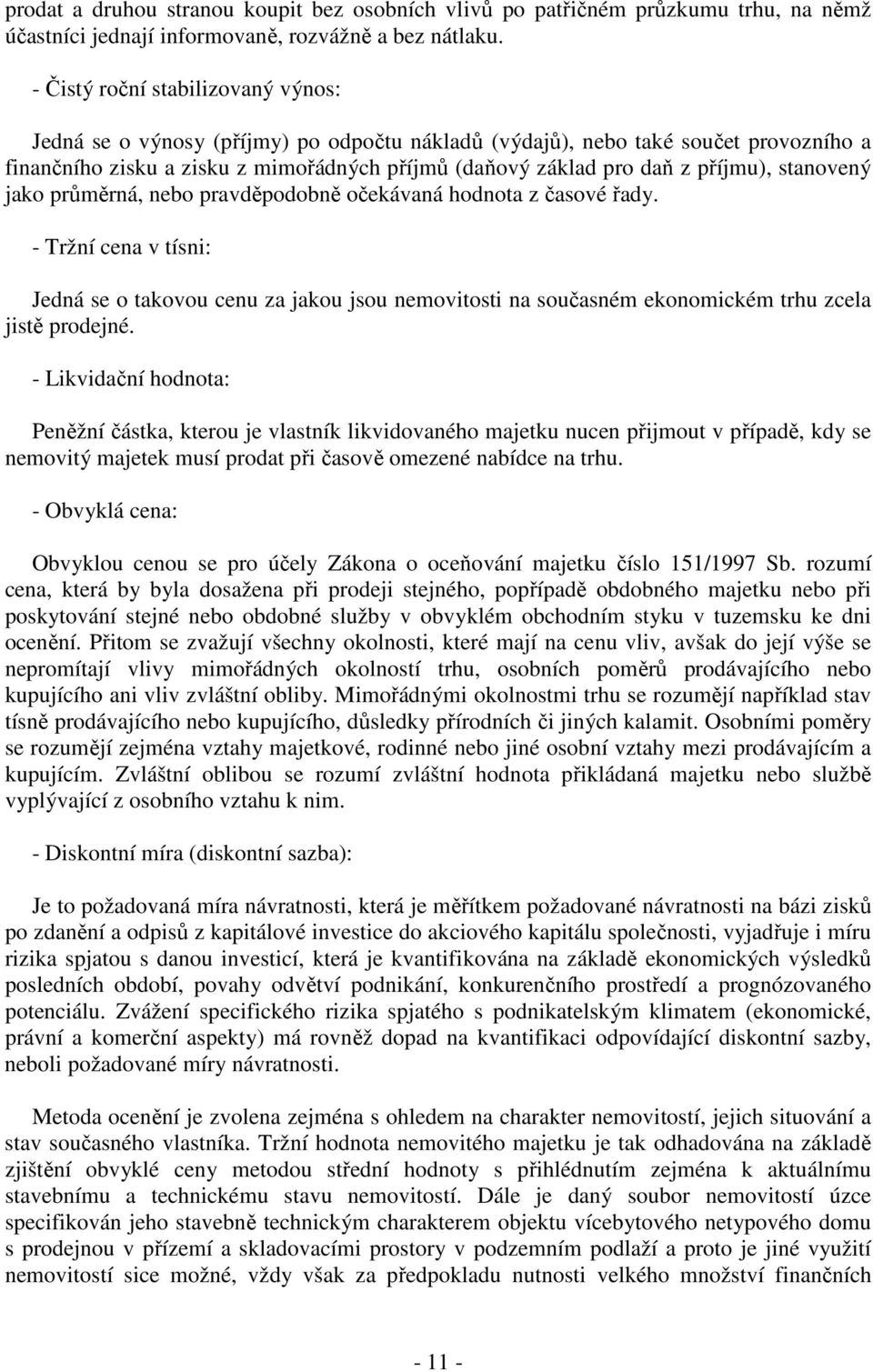 příjmu), stanovený jako průměrná, nebo pravděpodobně očekávaná hodnota z časové řady.