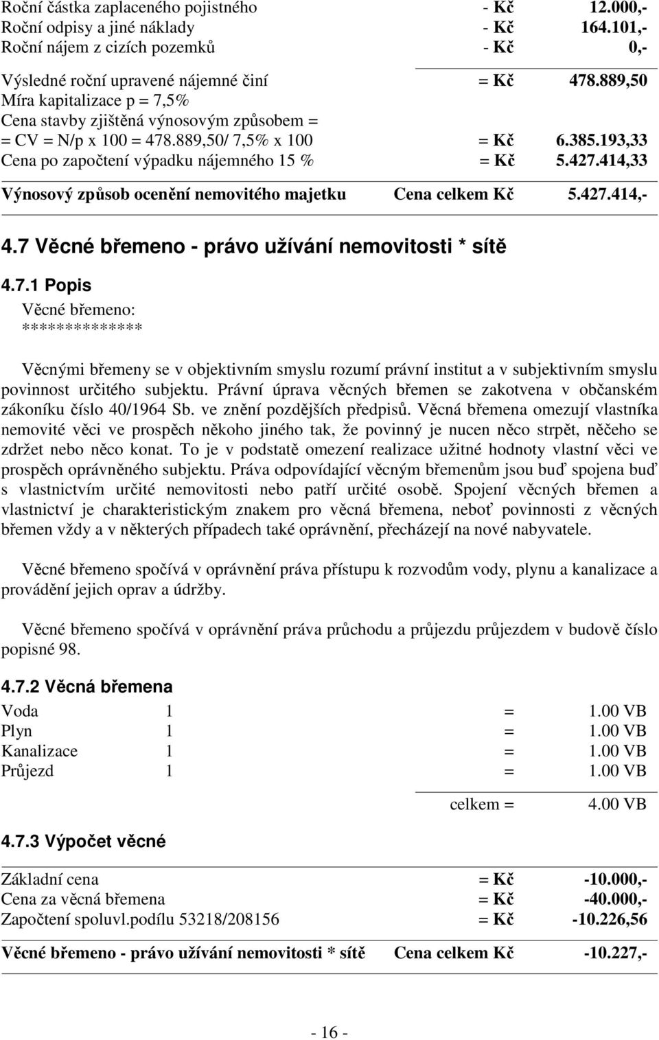 414,33 Výnosový způsob ocenění nemovitého majetku Cena celkem Kč 5.427.
