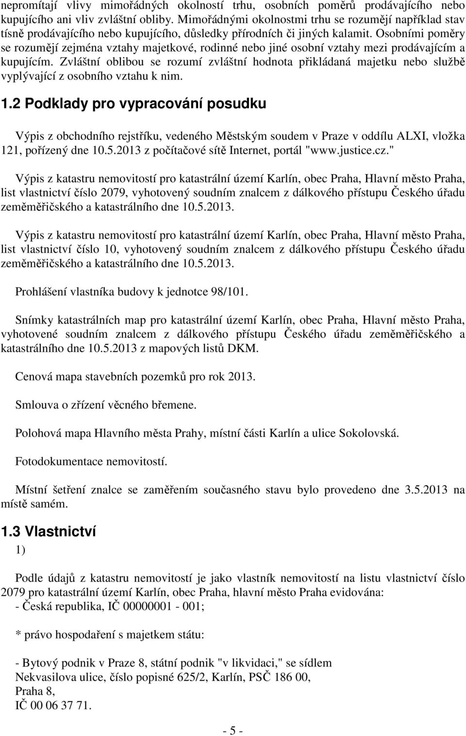 Osobními poměry se rozumějí zejména vztahy majetkové, rodinné nebo jiné osobní vztahy mezi prodávajícím a kupujícím.