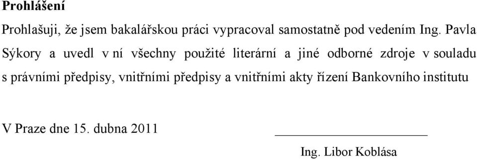 Pavla Sýkory a uvedl v ní všechny pouţité literární a jiné odborné zdroje v