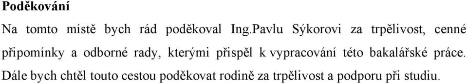 rady, kterými přispěl k vypracování této bakalářské práce.